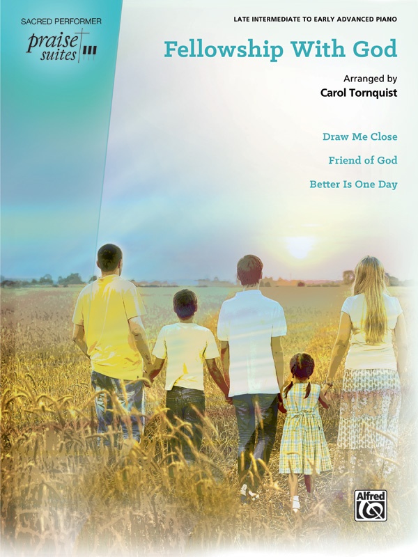 Praise Suite: Fellowship With God Draw Me Close / Friend Of God / Better Is One Day Book