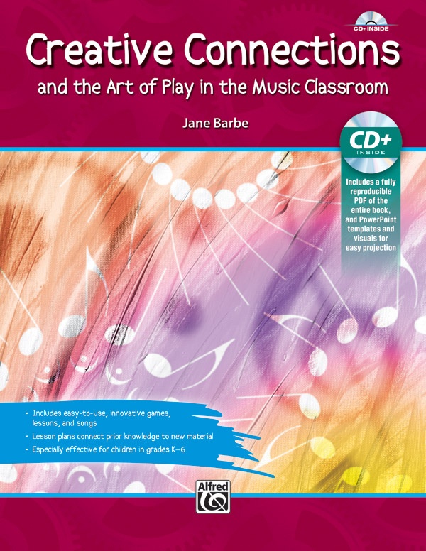 Creative Connections And The Art Of Play In The Music Classroom Book & Data Cd