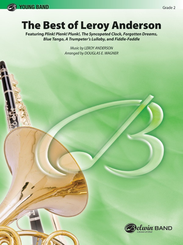 The Best Of Leroy Anderson Featuring: Plink! Plank! Plunk! / The Syncopated Clock / Forgotten Dreams / Blue Tango / A Trumpeter's Lullaby / Fiddle-Faddle Conductor Score