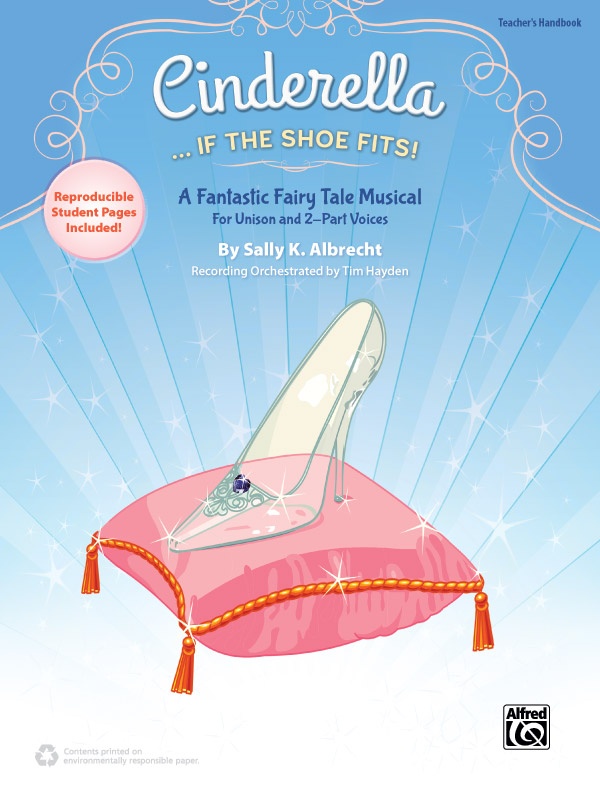 Cinderella . . . If The Shoe Fits! A Fantastic Fairy Tale Musical For Unison And 2-Part Voices Book