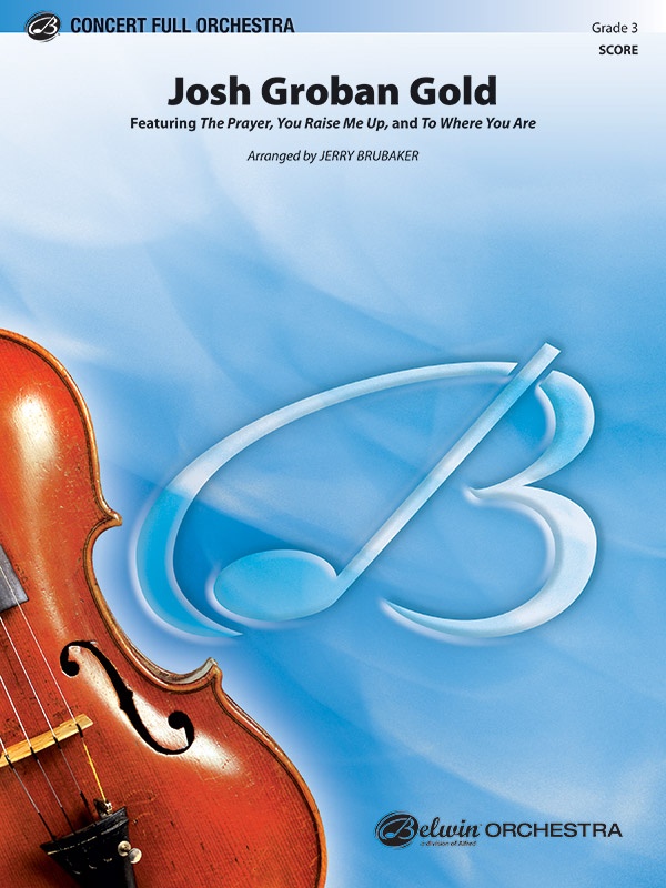 Josh Groban Gold Featuring: The Prayer / You Raise Me Up / To Where You Are Conductor Score