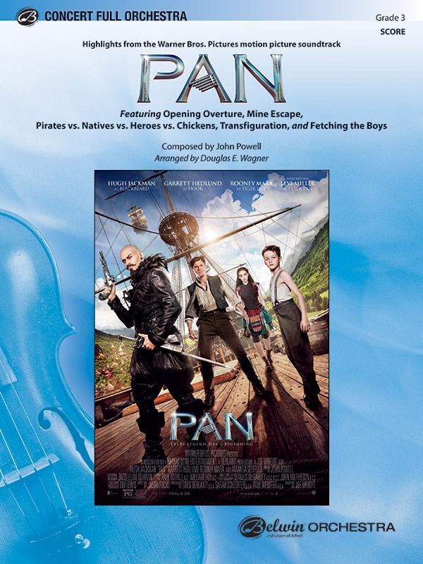 Pan: Highlights From The Warner Bros. Pictures Motion Picture Soundtrack Featuring: Opening Overture / Mine Escape / Pirates Vs. Natives Vs. Heroes Vs. Chickens / Transfiguration / Fetching The Boys Conductor Score & Parts
