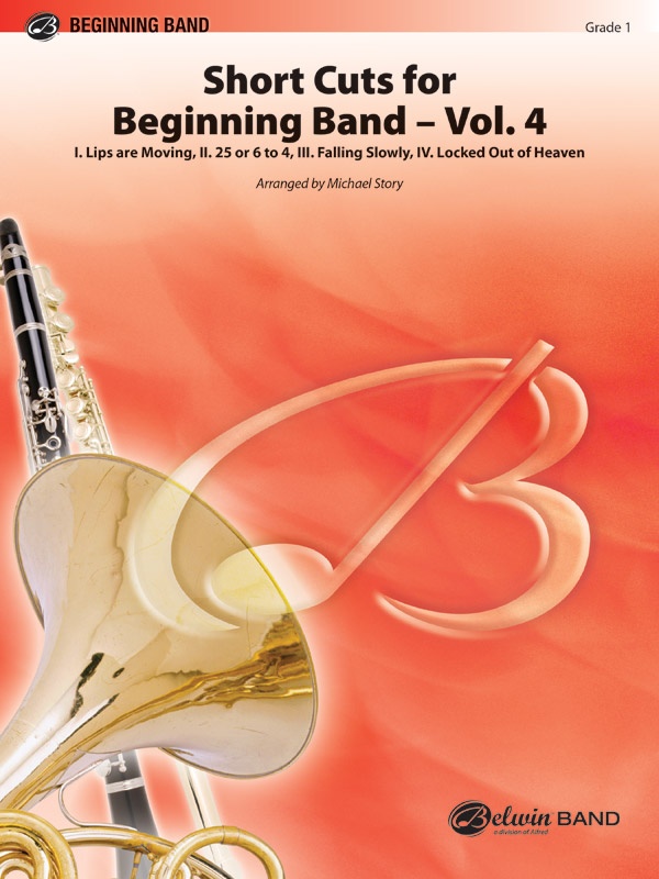 Short Cuts For Beginning Band -- Vol. 4 I. Lips Are Moving, Ii. 25 Or 6 To 4, Iii. Falling Slowly, Iv. Locked Out Of Heaven Conductor Score