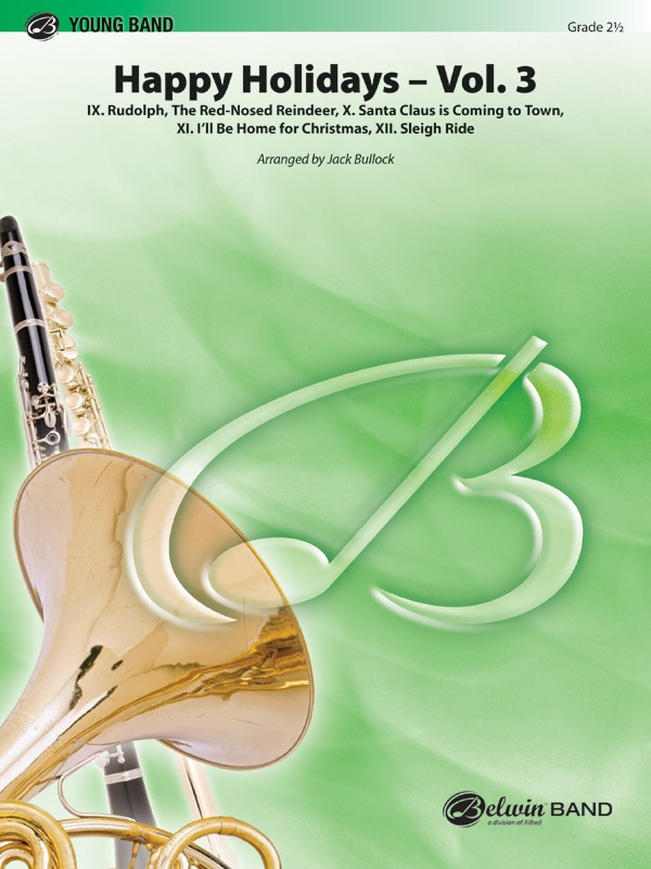 Happy Holidays---Vol. 3 Ix. Rudolph, The Red-Nosed Reindeer, X. Santa Claus Is Coming To Town, Xi. I'll Be Home For Christmas, Xii. Sleigh Ride Conductor Score