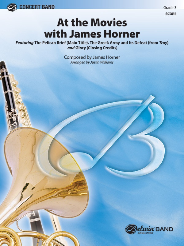 At The Movies With James Horner Featuring: The Pelican Brief (Main Title) / The Greek Army And Its Defeat (From Troy) / Glory (Closing Credits) Conductor Score