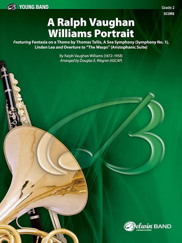 A Ralph Vaughan Williams Portrait Featuring: Fantasia On A Theme By Thomas Tallis / A Sea Symphony (Symphony No. 1) / Linden Lea / Overture To "The Wasps" (Aristophanic Suite) Conductor Score