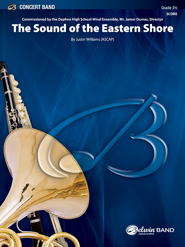 The Sound Of The Eastern Shore Commissioned By The Daphne High School Wind Ensemble, Mr. Jamar Dumas, Director Conductor Score