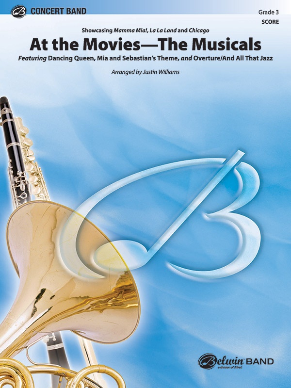 At The Movies---The Musicals Showcasing Mamma Mia, La La Land, And Chicago (Featuring: Dancing Queen / Mia And Sebastian's Theme / Overture / And All That Jazz) Conductor Score