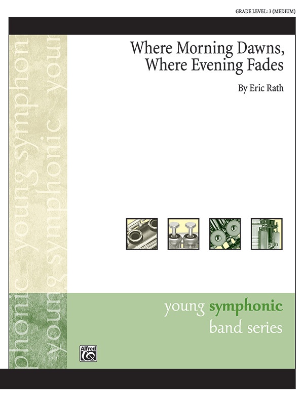 Where Morning Dawns, Where Evening Fades Conductor Score & Parts