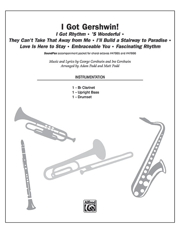 I Got Gershwin! I Got Rhythm * 'S Wonderful * They Can't Take That Away From Me * I'll Build A Stairway To Paradise * Love Is Here To Stay * Embraceable You * Fascinating Rhythm Instrumental Parts