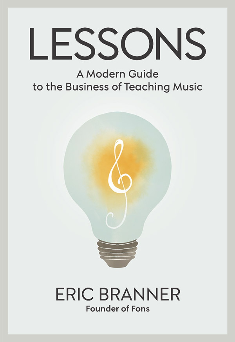 Lessons A Modern Guide To The Business Of Teaching Music Book