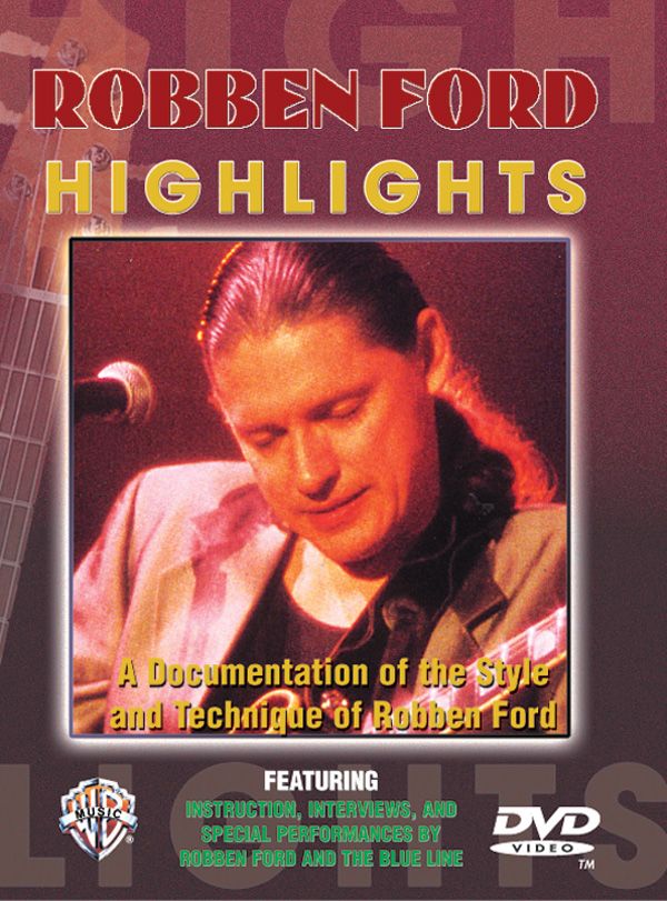 Robben Ford Highlights A Documentation Of The Styles And Techniques Of Robben Ford Dvd