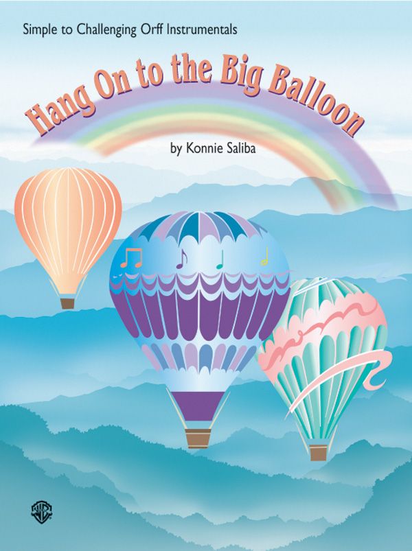Hang On To The Big Balloon Simple To Challenging Orff Instrumentals Book