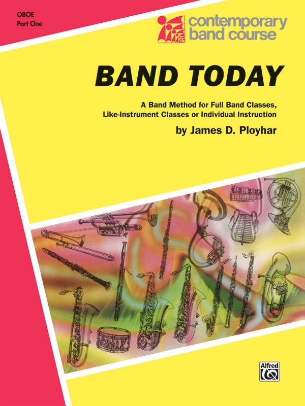 Band Today, Part 1 A Band Method For Full Band Classes, Like-Instrument Classes Or Individual Instruction Book
