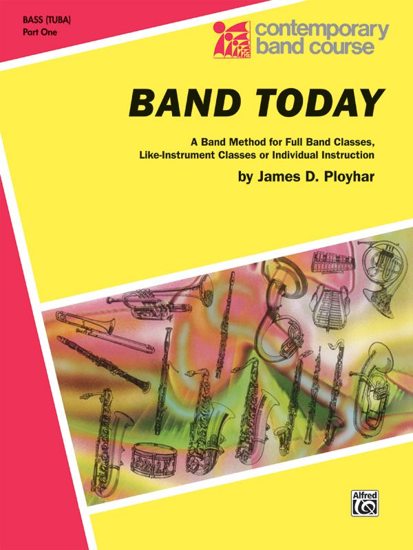 Band Today, Part 1 A Band Method For Full Band Classes, Like-Instrument Classes Or Individual Instruction Book