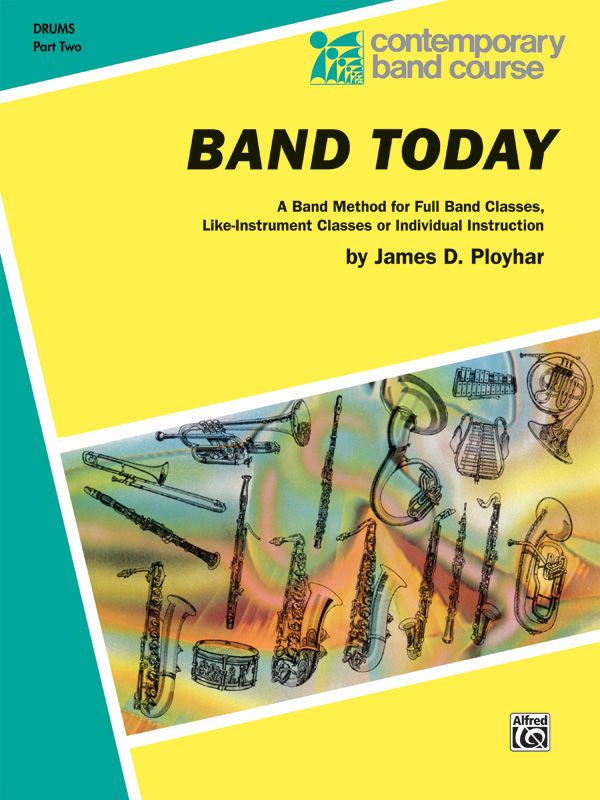 Band Today, Part 2 A Band Method For Full Band Classes, Like-Instrument Classes Or Individual Instruction Book