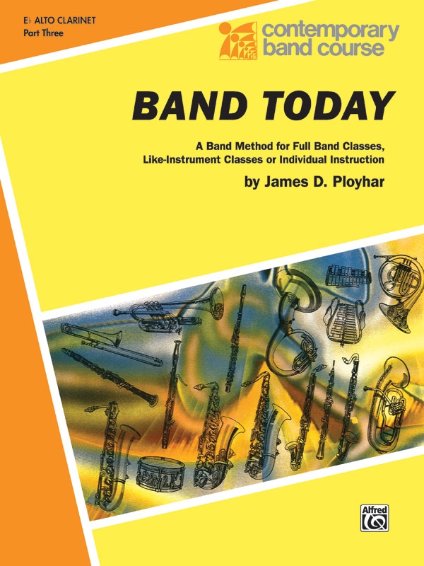 Band Today, Part 3 A Band Method For Full Band Classes, Like-Instrument Classes Or Individual Instruction Book