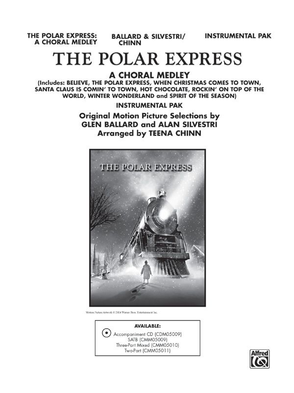 The Polar Express: A Choral Medley Featuring: Believe / Hot Chocolate / When Christmas Comes To Town / Santa Claus Is Coming To Town / Rockin' On Top Of The World / Spirit Of The Season Instrumental Parts