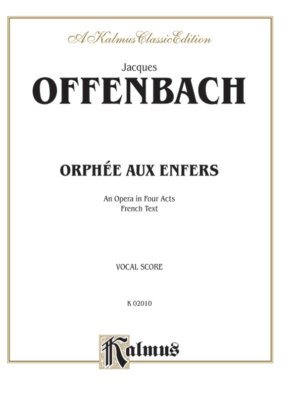 OrphéE Aux Enfers, An Opera In Four Acts Vocal Score With French Text Vocal Score