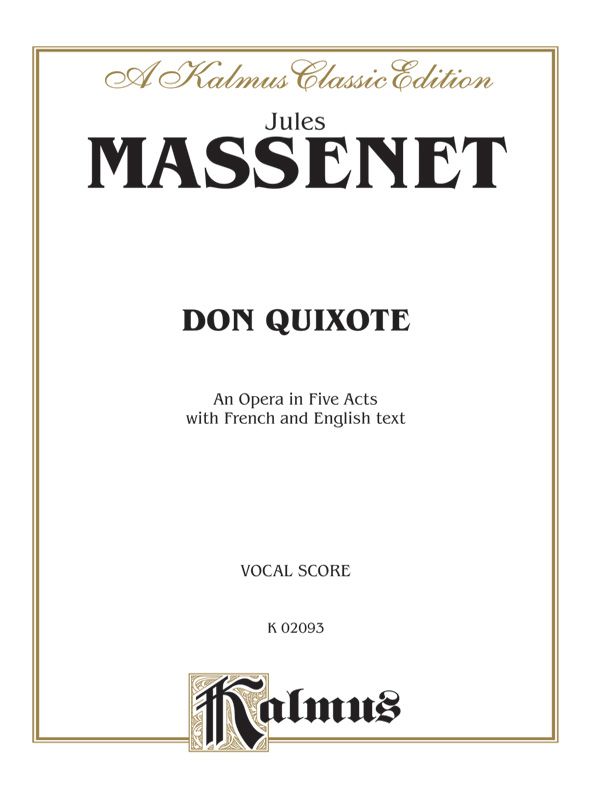 Don Quixote, An Opera In Five Acts Vocal Score With French And English Text Vocal Score