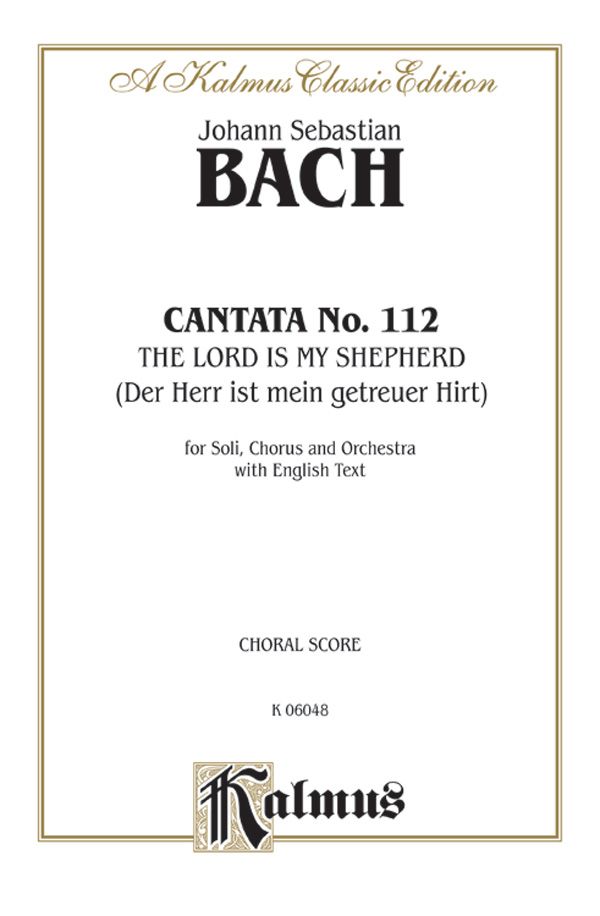Cantata No. 112 -- The Lord Is My Shepherd (Der Herr Ist Mein Getreuer Hirt) For Soli, Chorus, And Orchestra With English Text Book