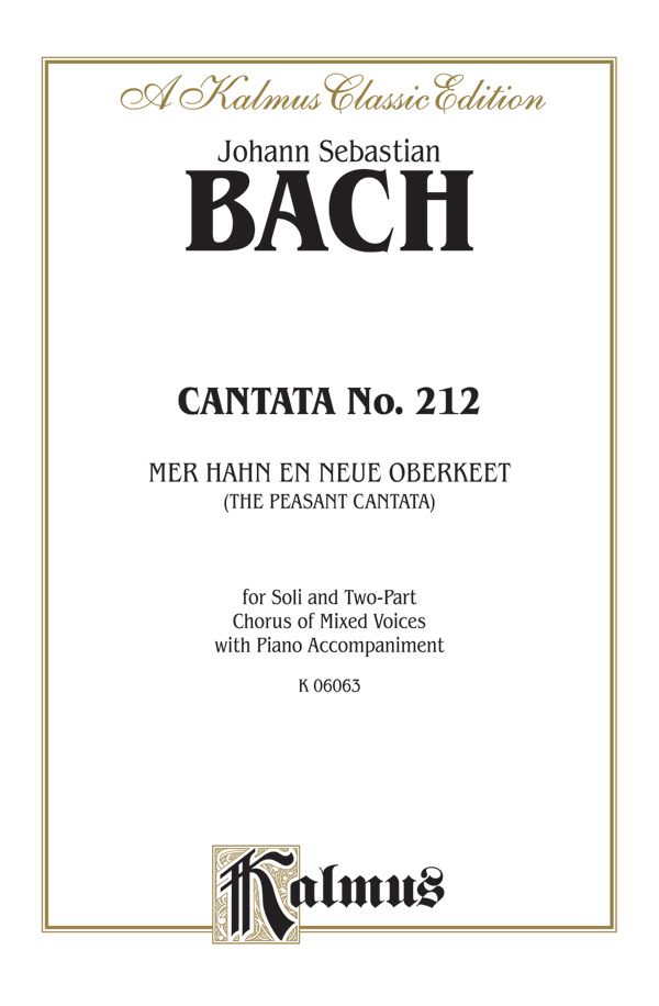 Cantata No. 212 -- Mer Hahn En Neue Oberkeet (We Have A New Governor) -- "The Peasant Cantata" Book