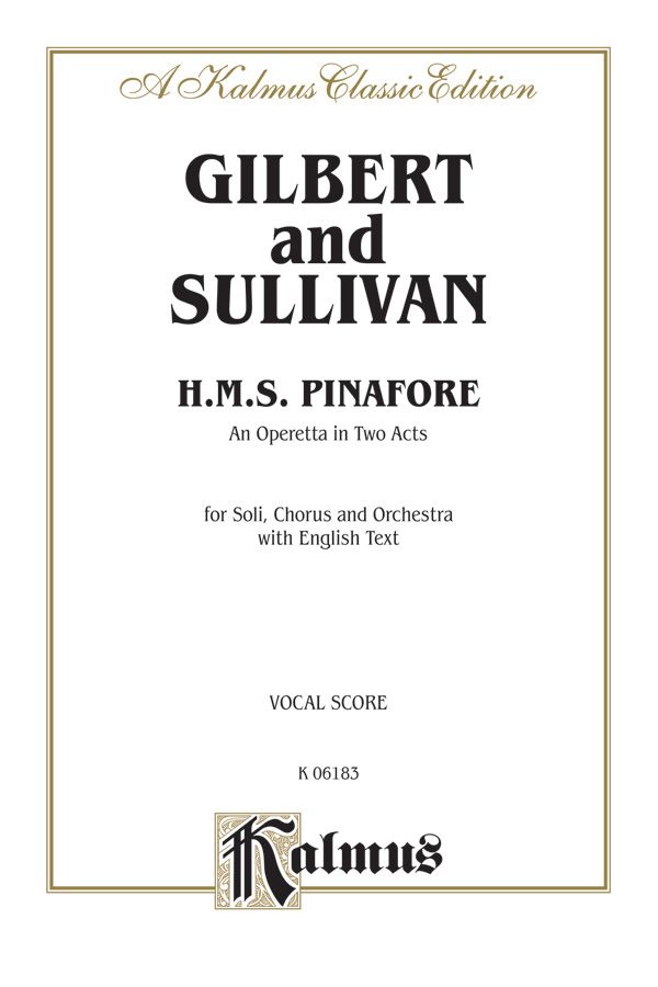 H.M.S. Pinafore, An Operetta In Two Acts For Solo, Chorus And Orchestra With English Text (Vocal Score) Vocal Score