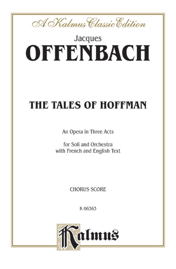 The Tales Of Hoffmann, An Opera In Three Acts For Solo And Orchestra With French And English Text (Chorus/Choral Score) Chorus Parts