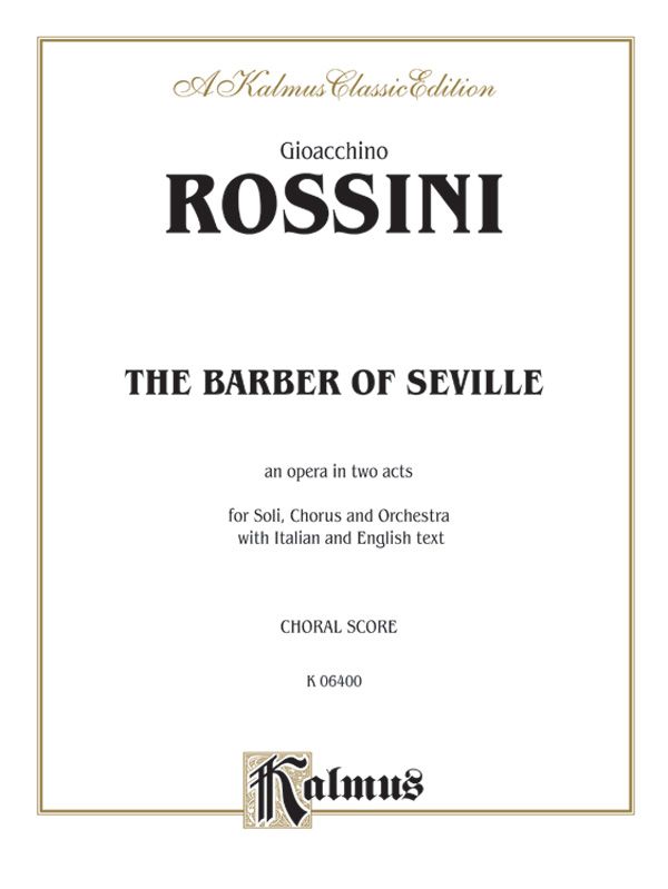 The Barber Of Seville, An Opera In Two Acts For Solo, Chorus And Orchestra With Italian And English Text (Choral Score) Chorus Parts