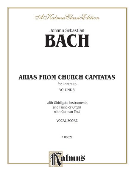 Arias From Church Cantatas, Volume Iii (6 Sacred) For Contralto, Obbligato Instruments And Piano Or Organ With German Text (Vocal Score) Book