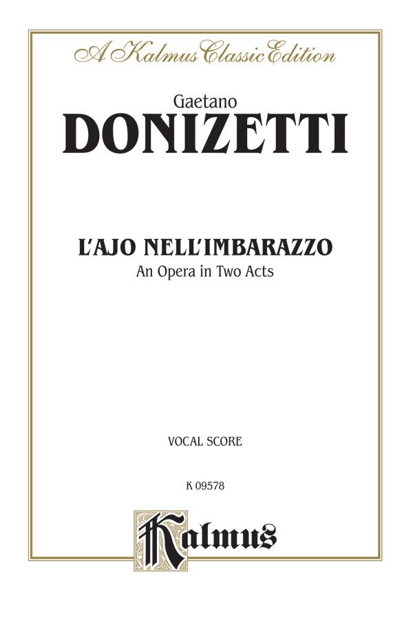 L'ajo Nell'imbarazzo (The Tutor Embarrassed Or The Tutor In A Jam), An Opera In Two Acts Vocal Score With Italian Text Vocal Score