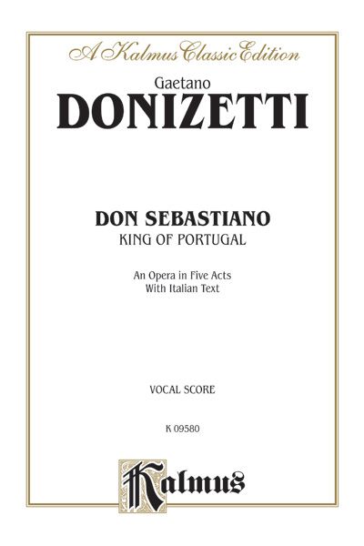 Don Sebastiano (King Of Portugal), An Opera In Five Acts Vocal Score With Italian Text Vocal Score