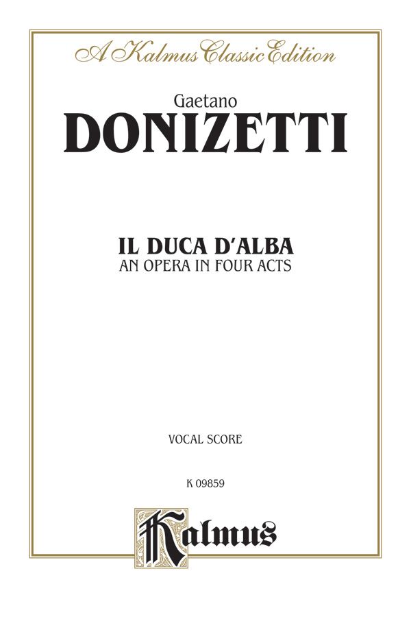 Il Duca D' Alba - An Opera In Four Acts Vocal Score