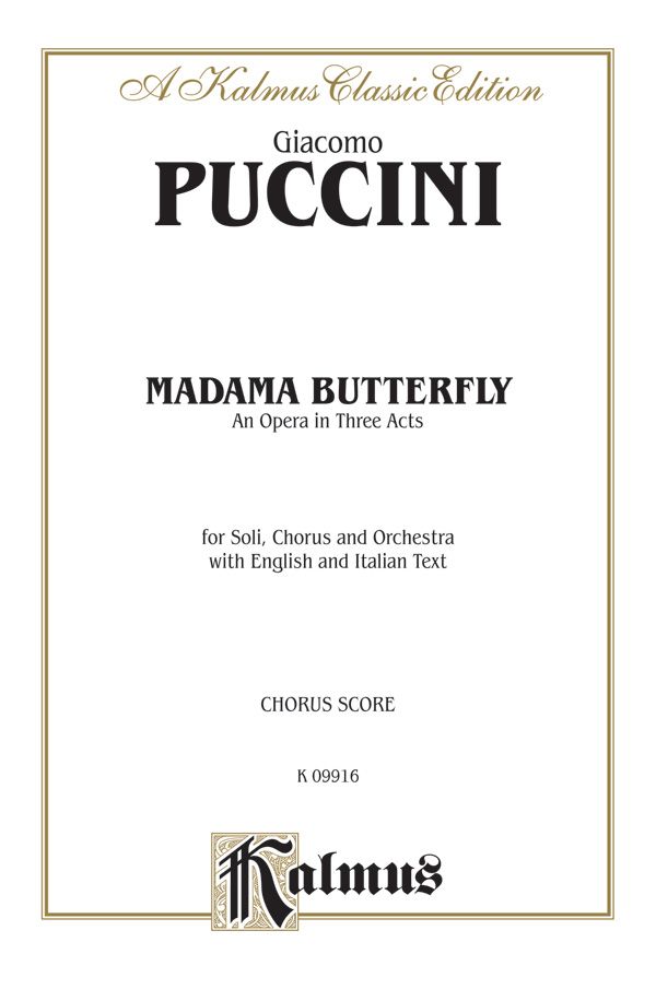 Madame Butterfly, An Opera In Three Acts For Solo, Chorus And Orchestra With English And Italian Text (Choral Score) Chorus Parts