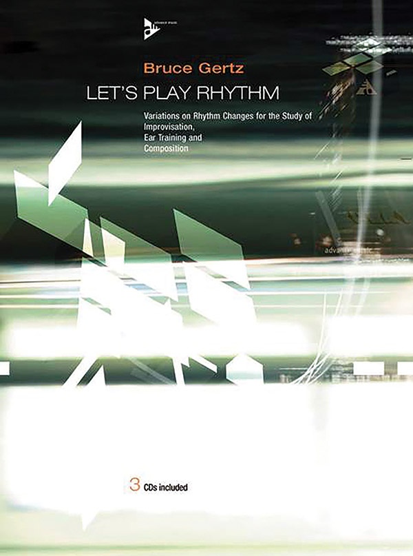 Let's Play Rhythm Variations On Rhythm Changes For The Study Of Improvisation, Ear Training, And Composition Book & 3 Cds
