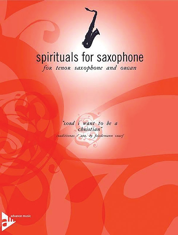 Spirituals For Saxophone: Lord I Want To Be A Christian Score & Part