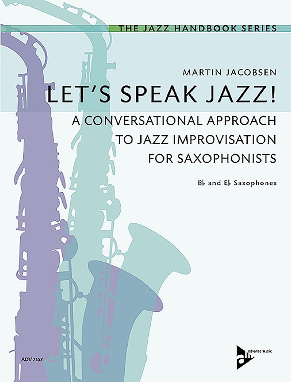 Let's Speak Jazz! A Conversational Approach To Jazz Improvisation For Saxophonists Book