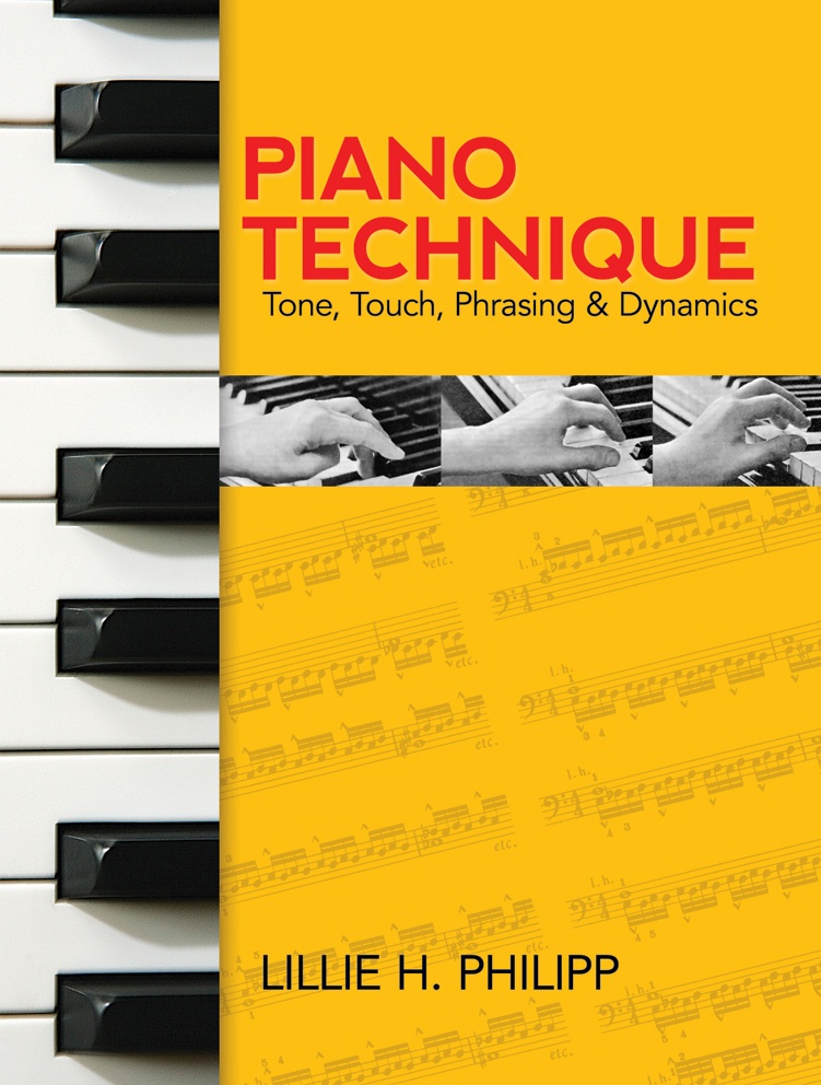 Piano Technique: Tone, Touch, Phrasing And Dynamics Tone, Touch, Phrasing & Dynamics Book