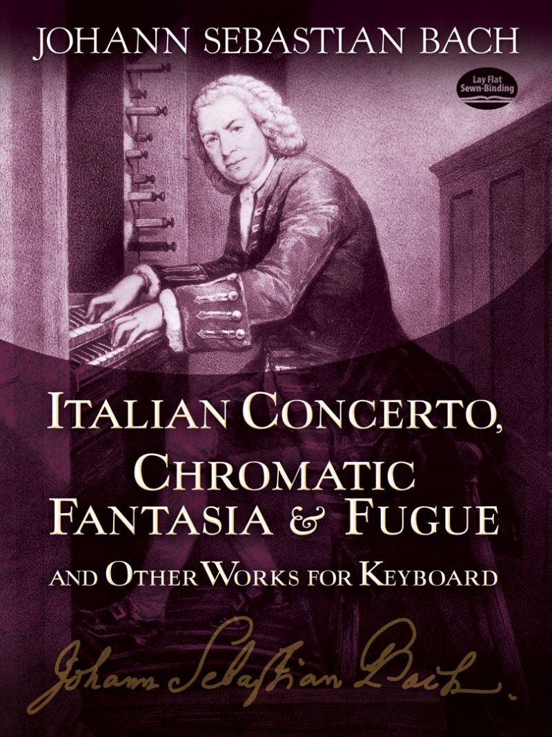 Italian Concerto, Chromatic Fantasia & Fugue And Other Works For Keyboard Book