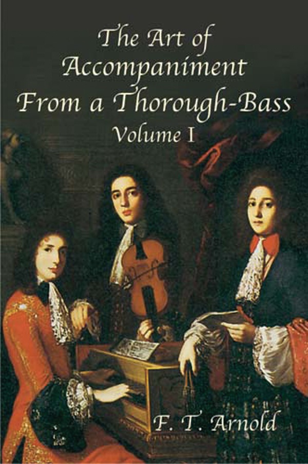 The Art Of Accompaniment From A Thorough-Bass: As Practiced In The Xvii And Xviii Centuries, Volume I Book