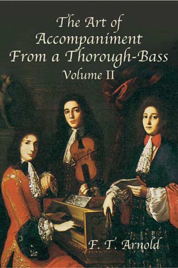 The Art Of Accompaniment From A Thorough-Bass: As Practiced In The Xvii And Xviii Centuries, Volume Ii Book