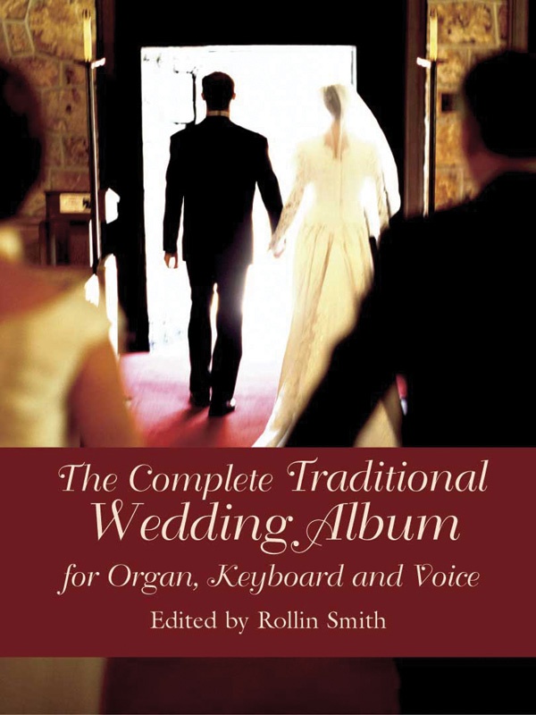 The Complete Traditional Wedding Album: For Organ, Keyboard And Voice For Organ, Keyboard, And Voice Book