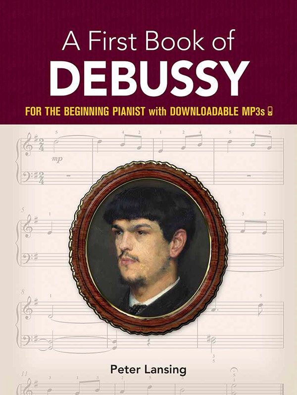 A First Book Of Debussy: For The Beginning Pianist With Downloadable Mp3s For The Beginning Pianist With Downloadable Mp3s Book & Downloadable Mp3s