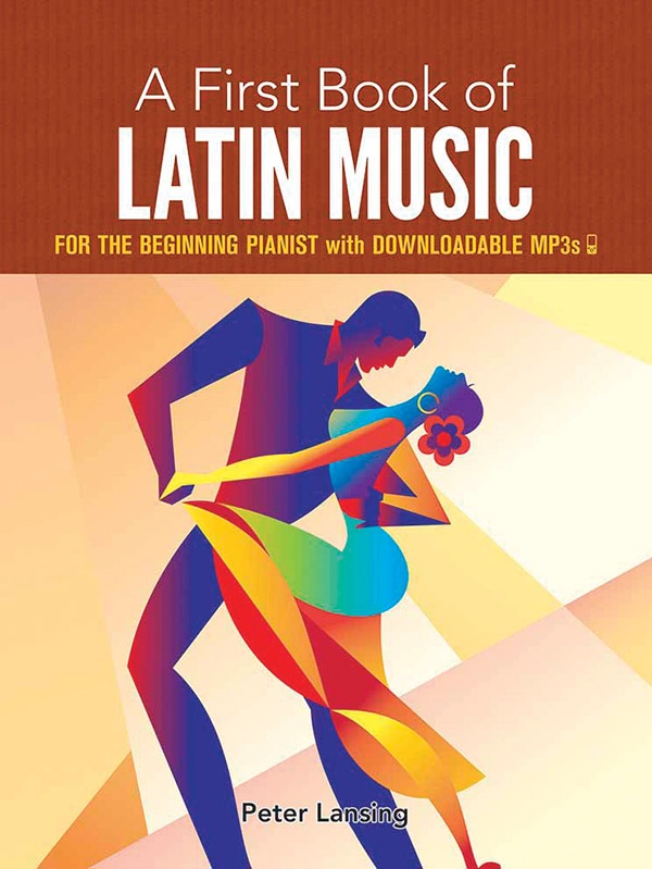 A First Book Of Latin Music: For The Beginning Pianist With Downloadable Mp3s For The Beginning Pianist With Downloadable Mp3s Book With Downloadable Mp3s