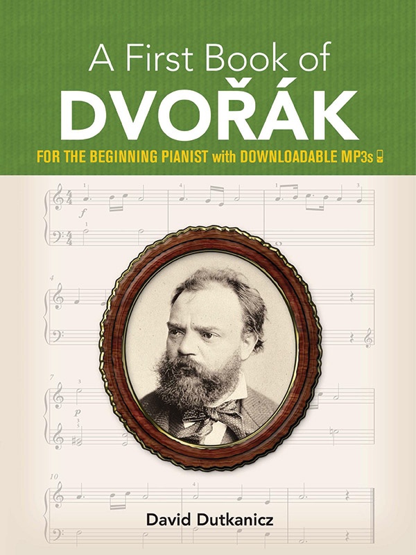 A First Book Of DvoráK0: For The Beginning Pianist With Downloadable Mp3s For The Beginning Pianist With Downloadable Mp3s Book