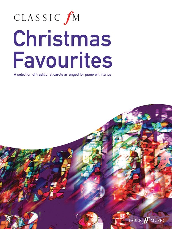 Classic Fm: Christmas Favourites A Selection Of Traditional Carols Arranged For Piano With Lyrics Book
