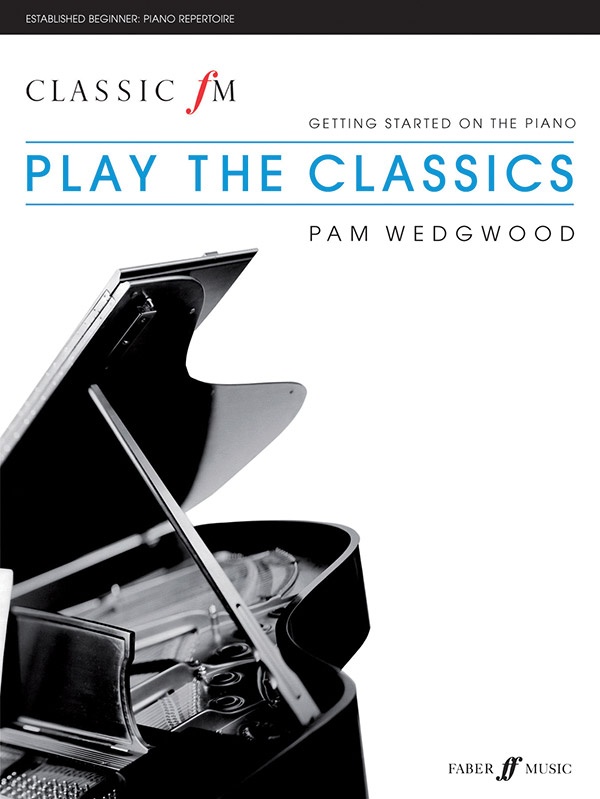 Classic Fm: Play The Classics Getting Started On The Piano Book