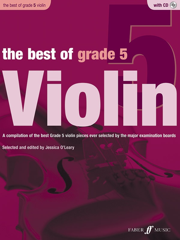 The Best Of Grade 5 Violin A Compilation Of The Best Ever Grade 5 Violin Pieces Ever Selected By The Major Examination Boards Book & Cd