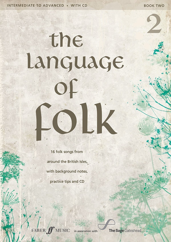 The Language Of Folk 2 16 Folk Songs From Around The British Isles, With Background Notes, Practice Tips And Cd Book & Cd