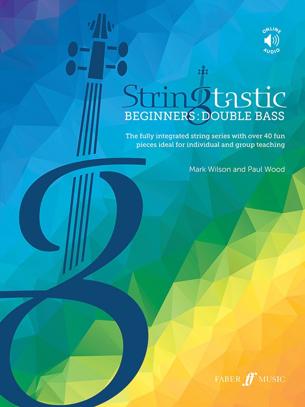 Stringtastic Beginners: Double Bass The Fully Integrated String Series With Over 40 Fun Pieces Ideal For Individual And Group Teaching Book & Online Audio
